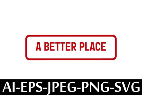 A BETTER PLACE Rubber Stamp Design: A Practical Solution for Creative and Professional Use