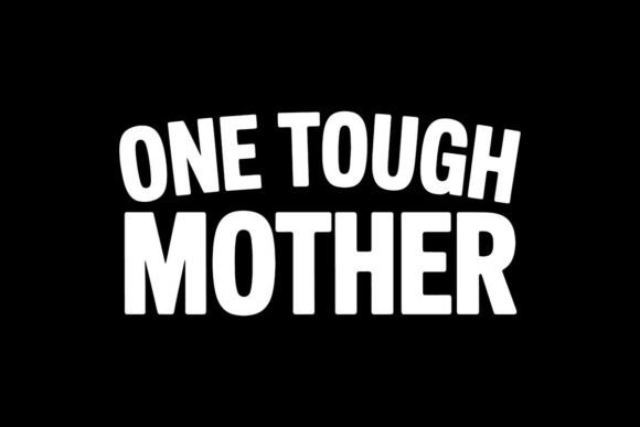 One Tough Mother PNG: A Versatile Design for Every Need